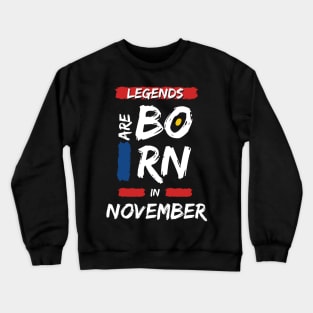 Legends are Born in November (WHITE Font) Crewneck Sweatshirt